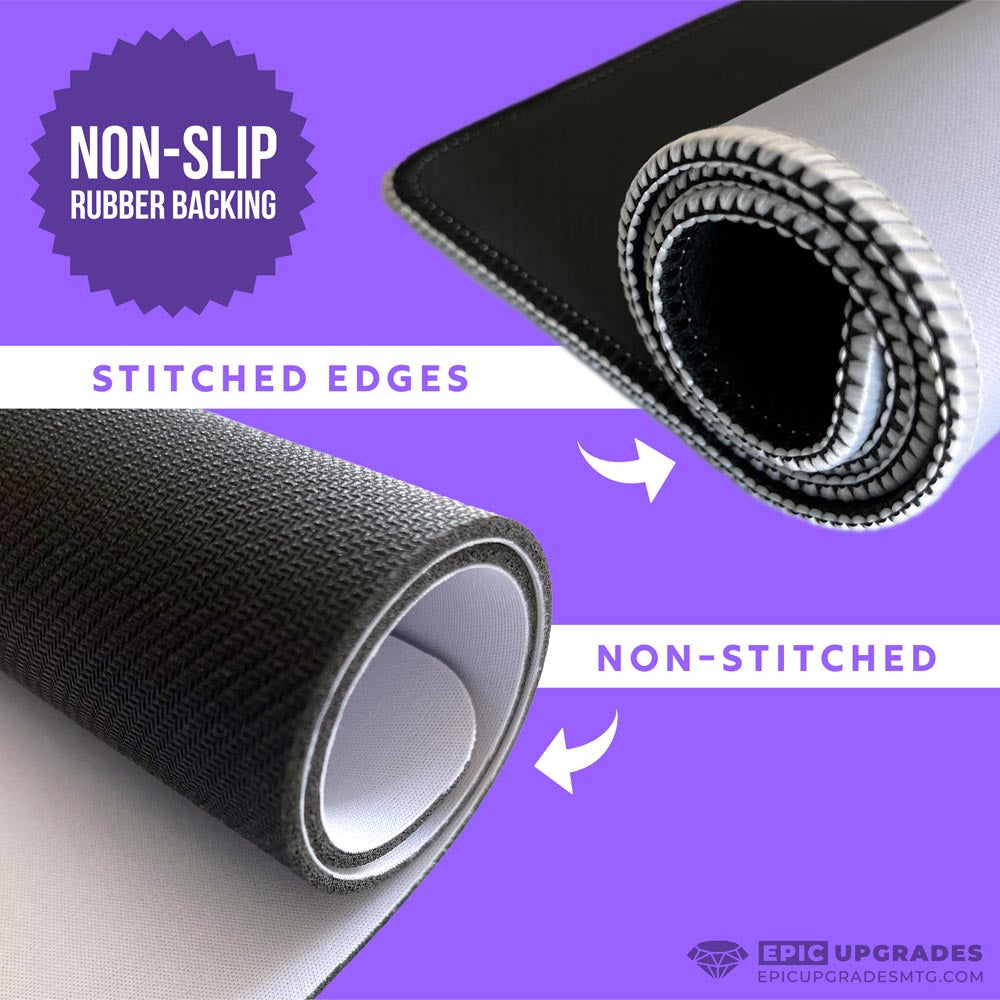 Choose from non-stitched or anti-fray stitched edges. All playmats are made with a non-slip neoprene rubber back and high quality polyester cloth top to protect your cards